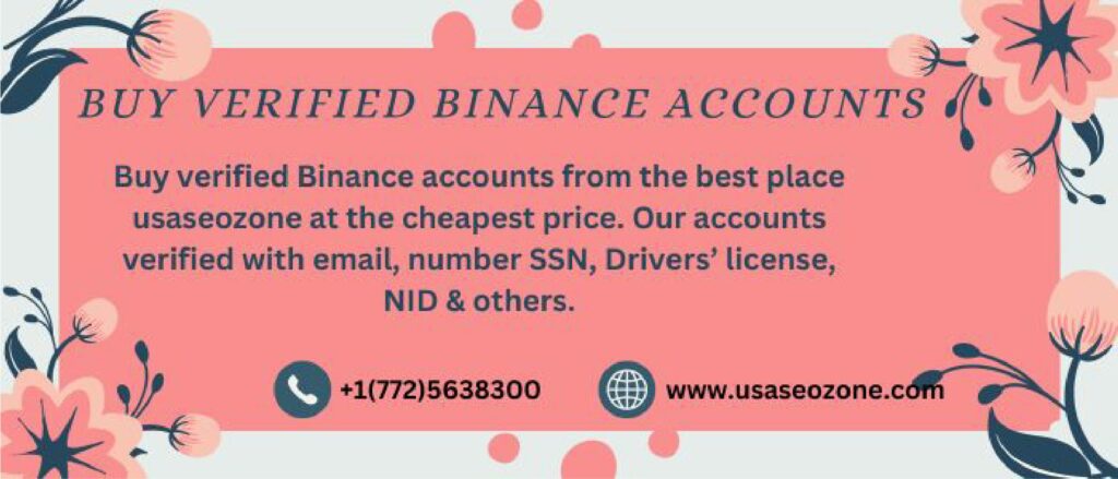 Buy verified Binance accounts from the best place usaseozone at the cheapest price. Our accounts verified with email, number SSN, Drivers’ license, NID & others.